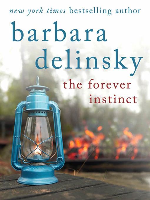Title details for The Forever Instinct by Barbara Delinsky - Available